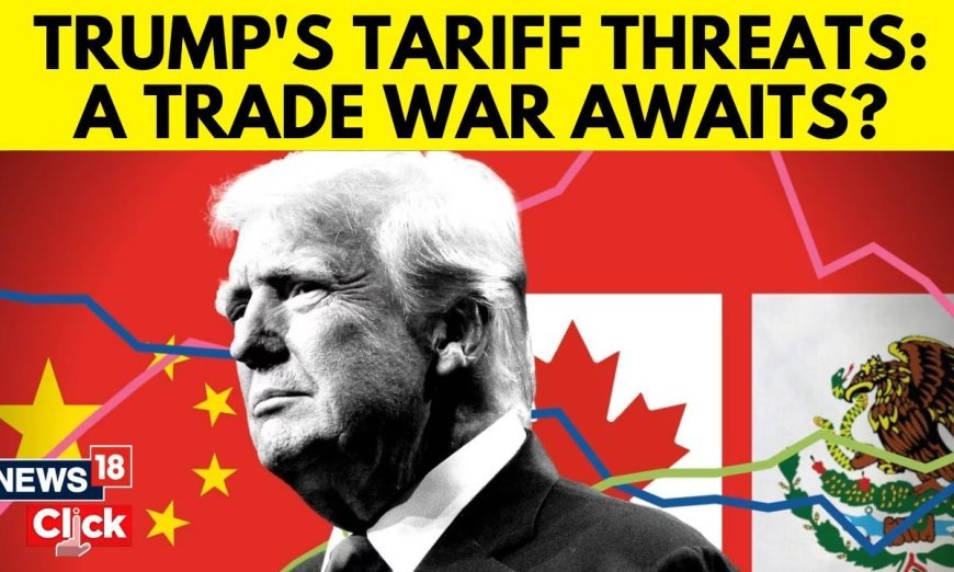 Trump’s Tariff Threat Sparks Global Anxiety: Trade Partners Warn of Widespread Harm