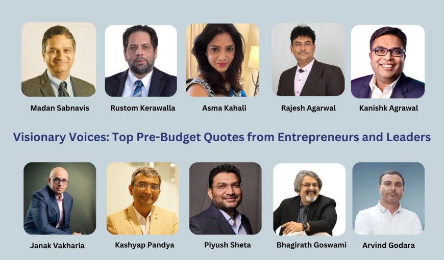 Visionary Voices: Pre-Budget Quotes from Entrepreneurs and Leaders