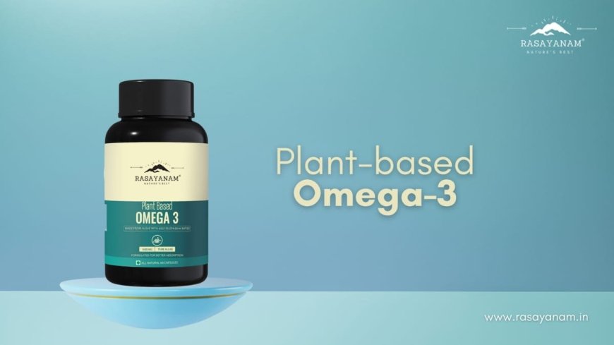 Rasayanam Introduces 100% Plant-Based Omega-3 Supplement for Vegetarians and Vegans
