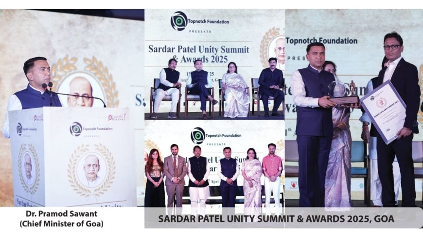 Topnotch Foundation Acknowledged and Felicitated the Winners of the Sardar Patel Unity Summit & Awards 2025