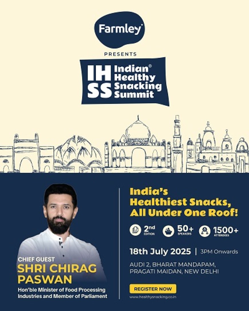 Farmley to Host 2nd Edition of Indian Healthy Snacking Summit at Bharat Mandapam