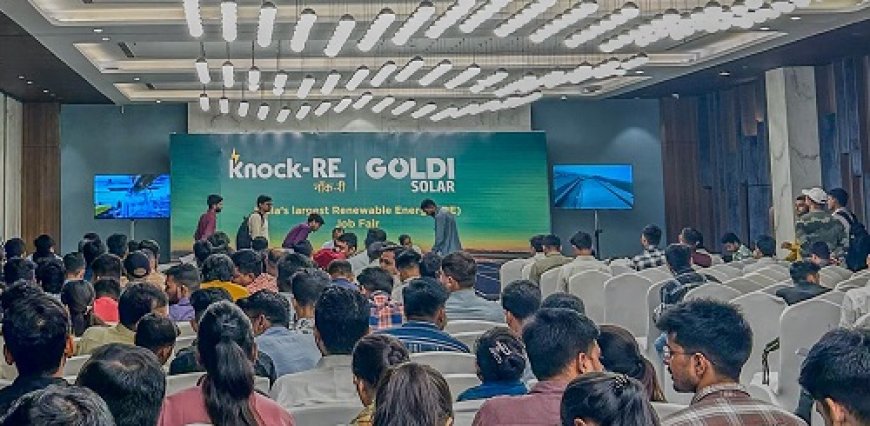 Goldi Solar Empowers Youth in Renewable Sector with India's Largest Renewable Energy Job Fair - 'Knock-RE 2025'