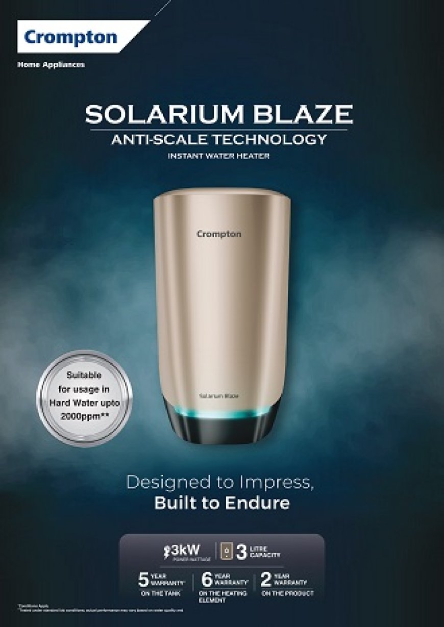 Crompton Introduces Solarium Blaze 'Designed To Impress & Built To Endure' Advanced Hard Water Protection
