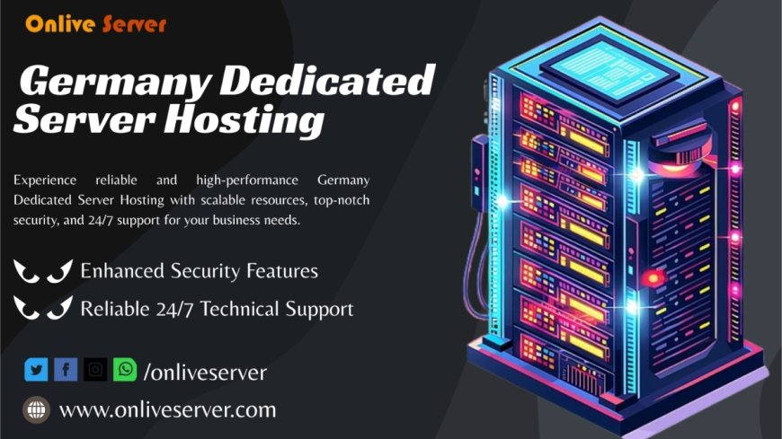 Onlive Server Launches Reliable Germany Dedicated Server Hosting with Enhanced Speed and Security for Enterprises
