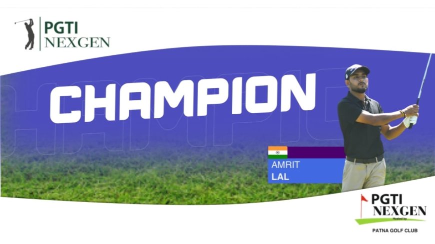 Amrit Lal Clinches PGTI Next Gen Title at Patna Golf Club