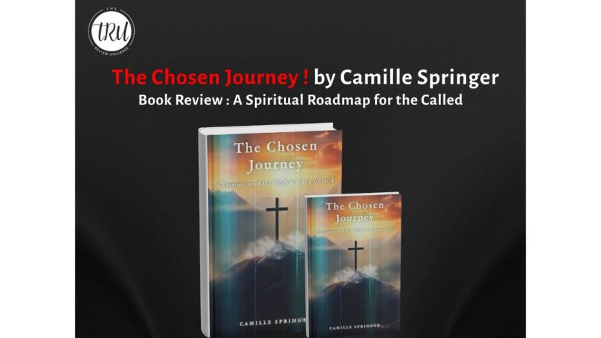 The Chosen Journey by Camille Springer – A Spiritual Roadmap for the Called