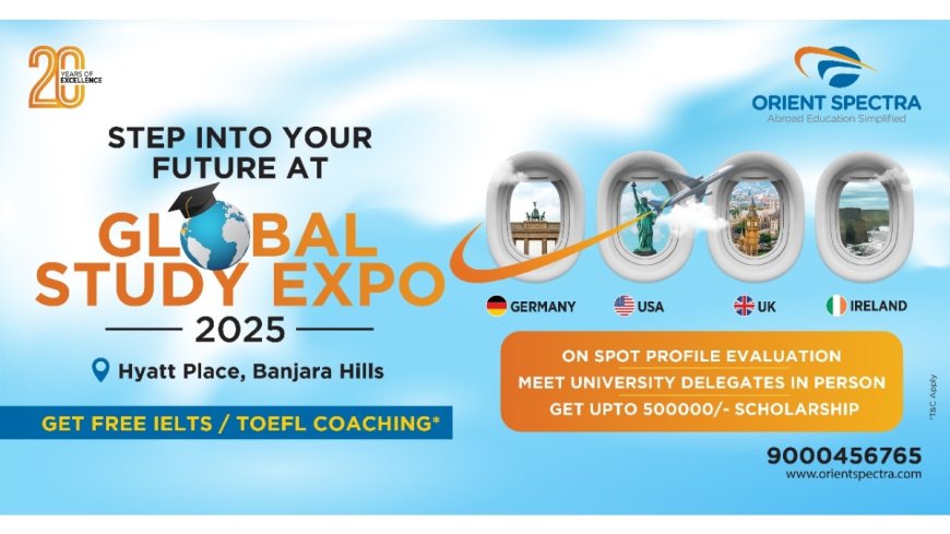 Orient Spectra Announces Global Study Expo 2025 in Hyderabad – Unlock Scholarships up to INR 5 Lakhs