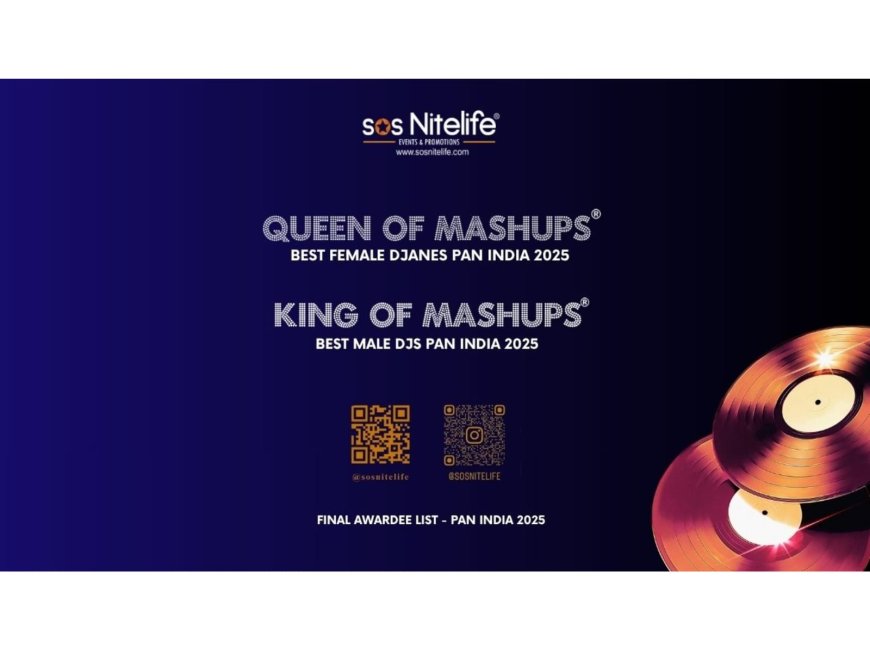 Nationwide Recognition for India’s Best DJs and DJanes at SOS Nitelife’s King of Mashups 2025 & Queen of Mashups 2025