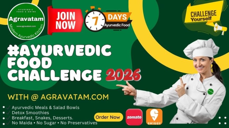 Agravatam Modern Ayurvedic Cloud Kitchen Invites Ahmedabad to Welcome 2026 with the Ayurvedic Food Challenge