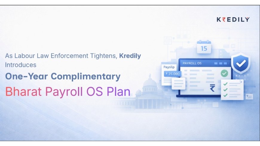 Kredily Launches One-Year Complimentary Bharat Payroll OS Plan as Labour Law Enforcement Tightens