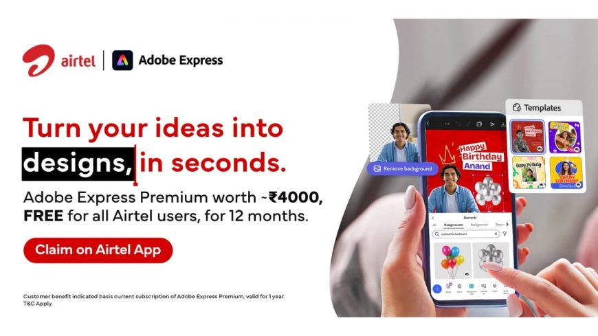 In a global first, Airtel provides 360 million Indians with free access to Adobe Express Premium