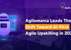 Agilemania Leads the Shift Toward AI-First Agile Upskilling In 2026