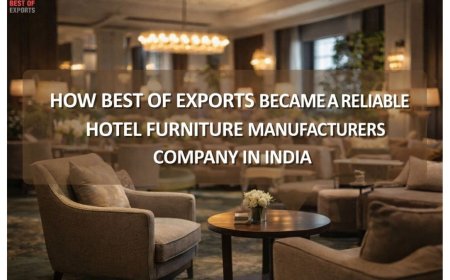 How Best of Exports Became a Reliable Hotel Furniture Manufacturers Company in India