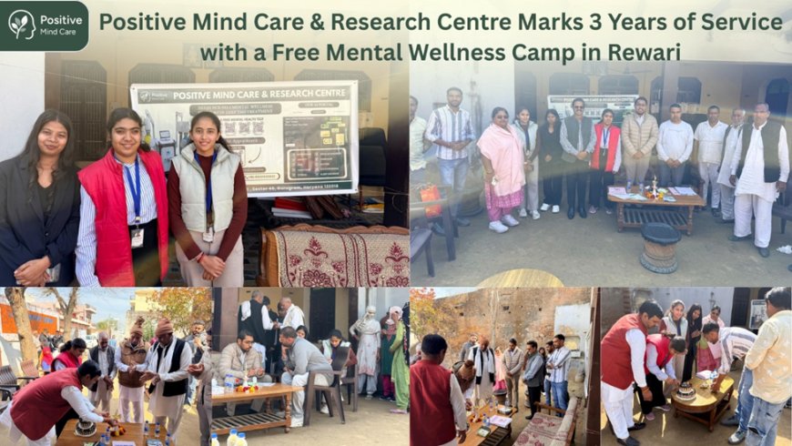 Positive Mind Care & Research Centre Marks 3 Years of Service with a Free Mental Wellness Camp in Rewari
