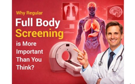 Why Regular Full Body Screening is More Important Than You Think?