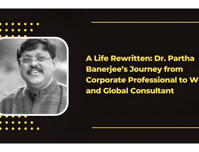 A Life Rewritten: Dr. Partha Banerjee’s Journey from Corporate Professional to Writer and Global Consultant