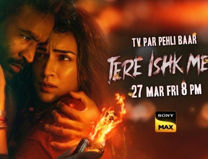 Dhanush Returns to the Ghats: ‘Tere Ishk Mein’ Set for a Grand World Television Premiere on Sony MAX this March 27th, 8pm