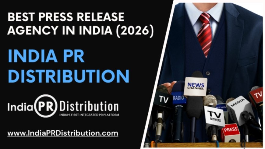 India PR Distribution – Best Press Release Agency in India (2026)